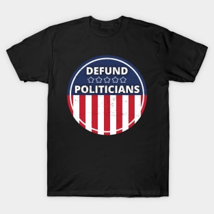 Defund Politicians - American Flag T-Shirt